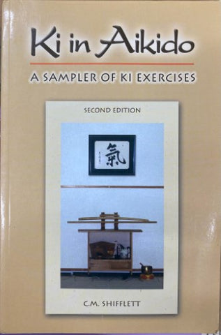 C.M Shiflett - Ki In Aikido : A Sampler Of Ki Exercises