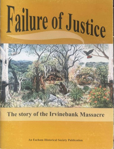 Geoff Genever - Failure Of Justice : The Story Of The Irvinebank Massacre