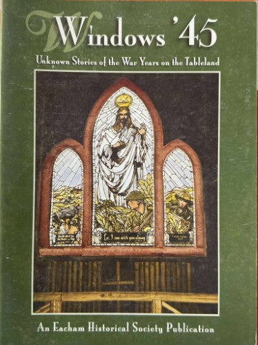 Chris & Karen Nelson - Windows '45 : Unknown Stories Of The War Years On The Tablelands