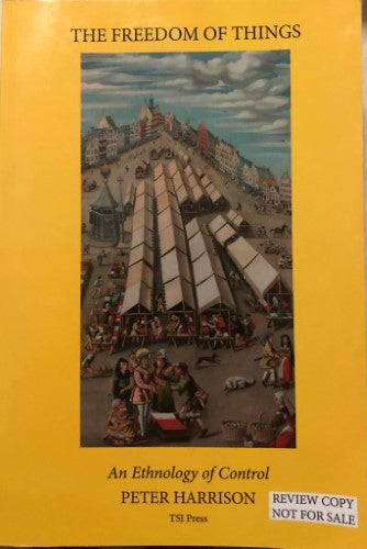 Peter Harrison - The Freedom Of Things : An Ethnology Of Control