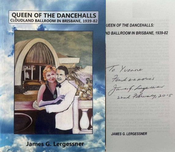 James Lergessner - Queen Of The Dancehalls : Cloudland Ballroom In Brisbane 1939-82