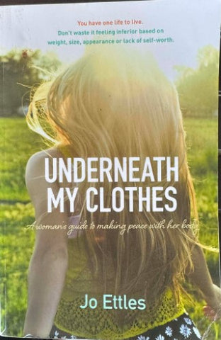 Jo Ellies - Underneath My Clothes ( A Woman's Guide To Making Peace With Her Body)