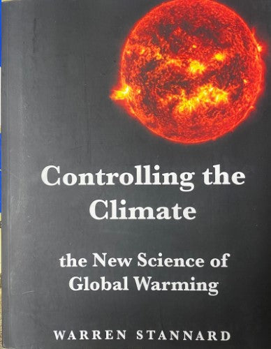 Warren Stannard - Controlling The Climate : The New Science Of Global Warming