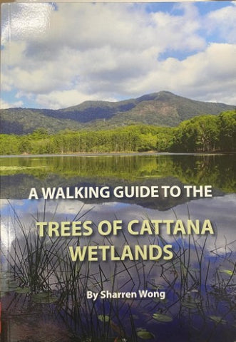 Fran Clayton - A Walking Guide To The Trees of Cattana Wetlands