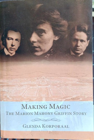 Glenda Korporal - Making Magic : The Marion Mahony Griffin Story