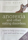 Eva Musby - Anorexia & Other Eating Disorders : How To Help Your Child Eat Well And Be Well