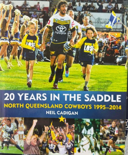 Neil Cadigan - 20 Years In The Saddle : North Queensland Cowboys 1995-2014 (Hardcover)