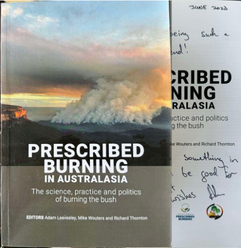 Adam Leavesley (& Others) (Editors) - Prescribed Burning In Australia - The Science, Practices & Politics Of Burning The Bush