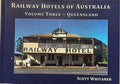 Scott Whitaker - Railway Hotels Of Australia : Volume 3 - Queensland (Hardcover)