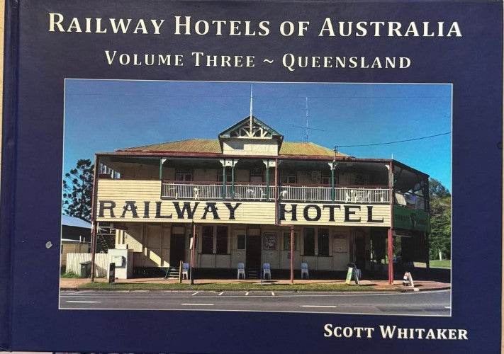 Scott Whitaker - Railway Hotels Of Australia : Volume 3 - Queensland (Hardcover)