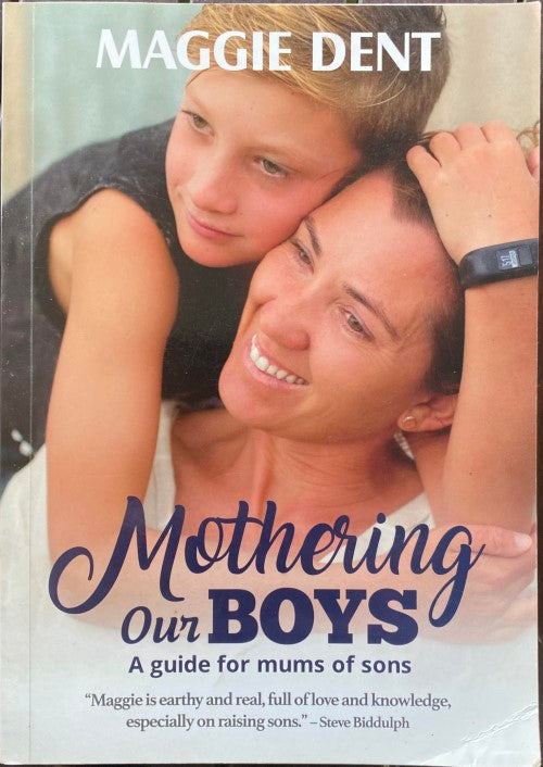 Maggie Dent - Mothering For Boys : A Guide For Mums Of Sons