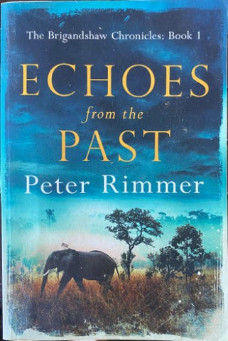 Peter Rimmer - Echoes From The Past (The Brigandshaw Chronicles Book 1)