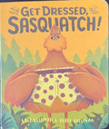 Kyle & Derek Sullivan - Get Dressed Sasquatch (Board Book) (Hardcover)