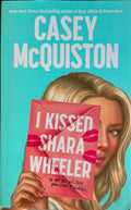 Casey McQuiston - I Kissed Shara Wheeler
