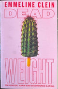 Emmeline Clein - Dead Weight : On Hunger, Harm & Disordered Eating