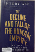 Henry Gee - The Decline And Fall Of The Human Empire