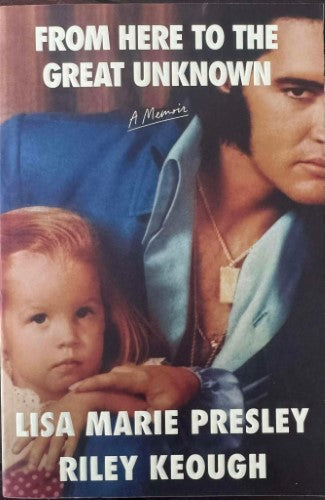 Lisa Marie Presley / Riley Keough - From Here To The Great Unknown : A Memoir