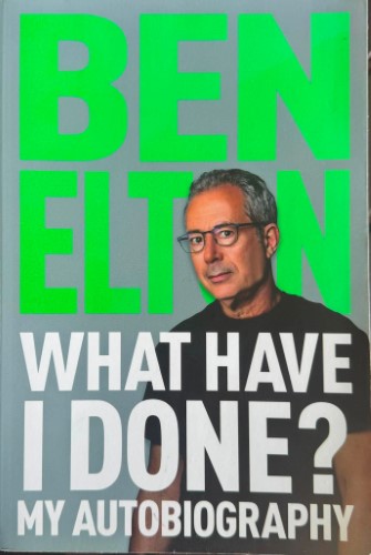 Ben Elton - What Have I Done ? My Autobiography
