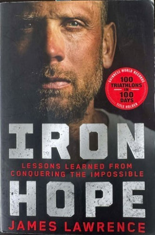 James Lawrence - Iron Hope (Lessons Learned From Conquering The Impossible)