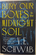 V.E Schwab - Bury Our Bones In The Midnight Soil