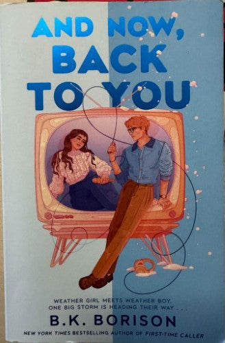 B.K Borison - And Now, Back To You