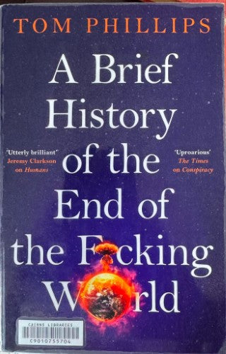 Tom Phillips - A Brief History Of The End Of The F**king World