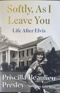 Priscilla Presley - Softly, As I Leave You : Life After Elvis