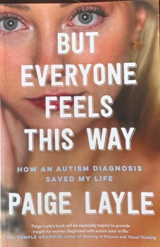 Paige Layle - But Everyone Feels This Way - How An Autism Diagnosis Saved My Life