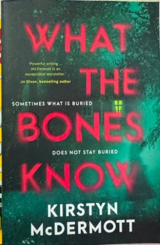 Kirstyn McDermott - What The Bones Know