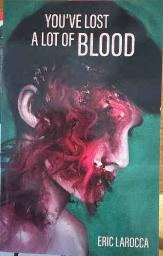 Eric LaRocca - You've Lost A Lot Of Blood