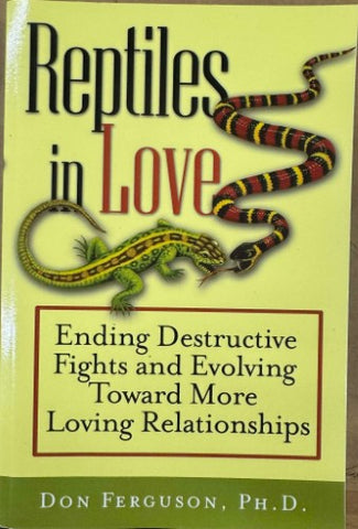 Don Ferguson - Reptiles In Love - Ending Destructive Fights & Evolving Toward More Loviong Relationships