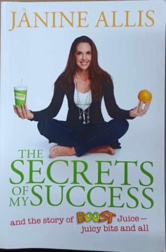 Janine Allis - The Secrets Of My Success (And The Story Of Boost Juice)