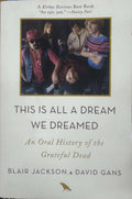 Blair Jackson / David Gans - This Is A Dream We All Dreamed : An Oral History Of The Grateful Dead