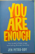 Jen Petro-Roy - You Are Enough - Your Guide To Body Image & Eating Disorder Recovery