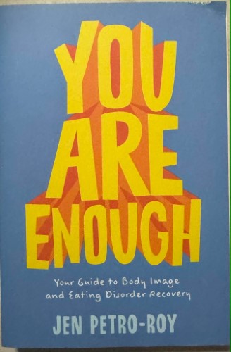 Jen Petro-Roy - You Are Enough - Your Guide To Body Image & Eating Disorder Recovery