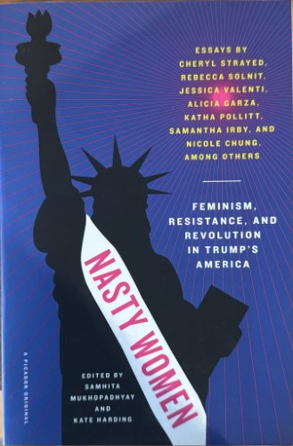 Samhita Mukhopadhyay / Kate Harding (Editors) - Nasty Women - Feminism, Resistance & Revolution In Trump's America
