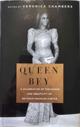 Veronica Chambers - Queen Bey : A Celebration Of The Power & Creativity Of Beyonce Knowles-Carter (Hardcover)