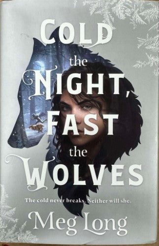 Meg Long - Cold The Night, Fast The Wolves (Hardcover)