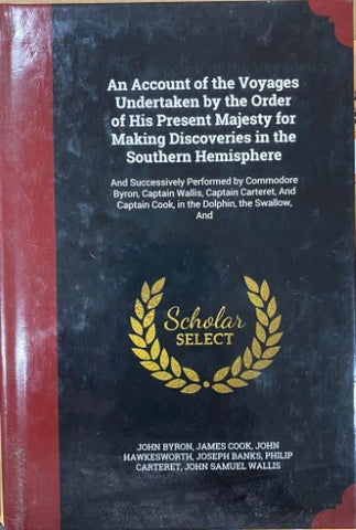 An Account Of The Voyages Undertaken By The Order Of His Present Majesty For Making Discoveries In The Southern Hemisphere (Hardcover)