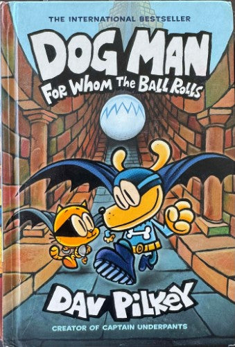 Dav Pilkey - Dog Man : For Whom The Ball Rolls (Hardcover)