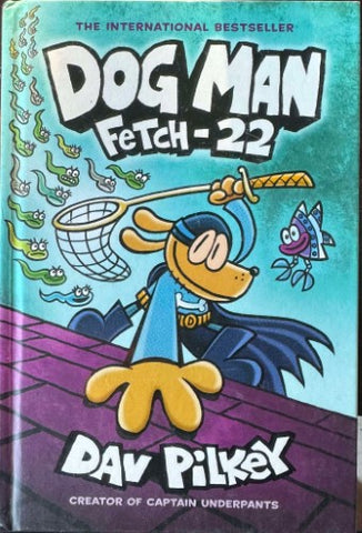 Dav Pilkey - Dog Man : Fetch 22 (Hardcover)