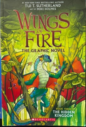 Tui Sutherland / Mike Holmes - Wings Of Fire : The Hidden Kingdom