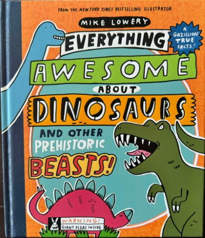 Mike Lowery - Everything Awesome About Dinosaurs (Hardcover)