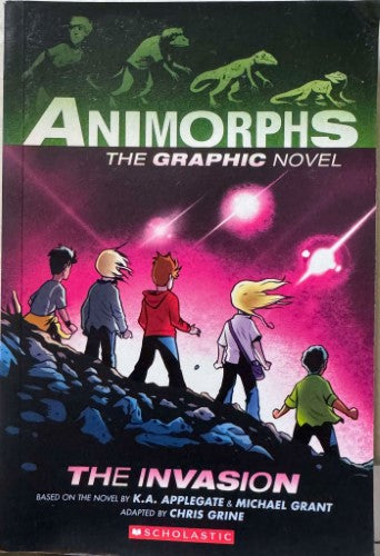 K.A Applegate / Michael Grant / Chris Grine (Illusatrator) - Animorphs : The Invasion