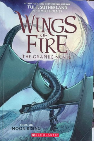 Tui Sutherland / Mike Holmes - Wings Of Fire : Moon Rising