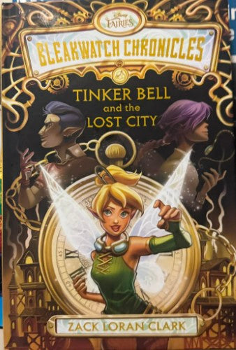 Zac Loran Clark - Bleakwatch Chronicles : Tinkerbell & The Lost City (Hardcover)