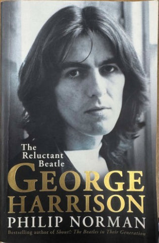 Philip Norman - George Harrison : The Reluctant Beatle