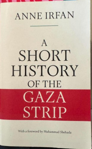 Anne Irfan - A Short History Of The Gaza Strip