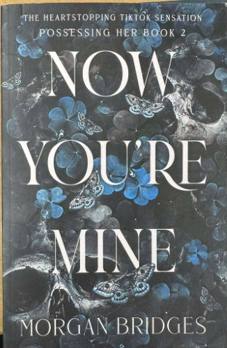 Morgan Bridges - Now You're Mine (Possessing Her Book 2)