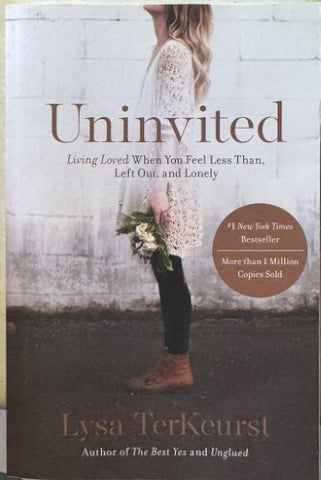 Lysa TerKeurst - Univited - Living Loved When You Feel Less Than, Left Out & Lonely